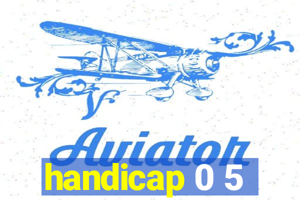 handicap 0 5